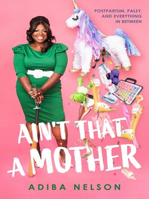 cover image of Ain't That a Mother: Postpartum, Palsy, and Everything in Between